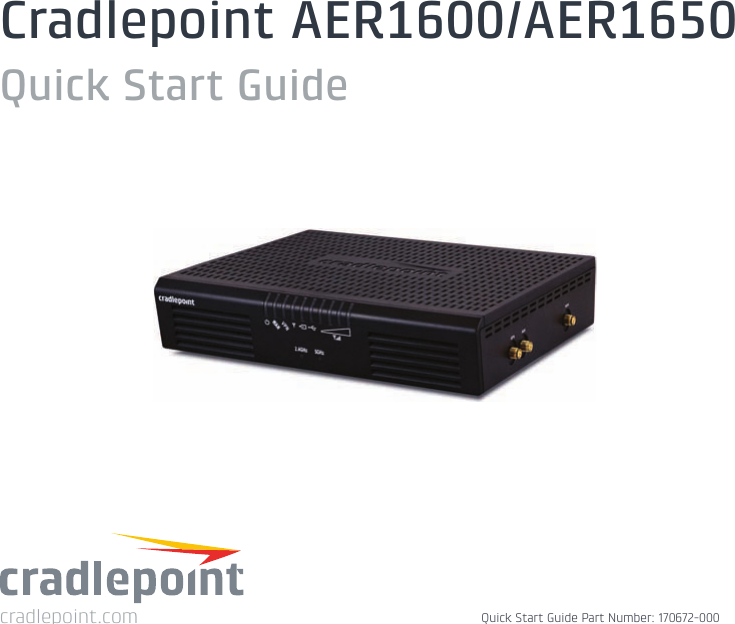 Quick Start Guidecradlepoint.comCradlepoint AER1600/AER1650Quick Start Guide Part Number: 170672-000