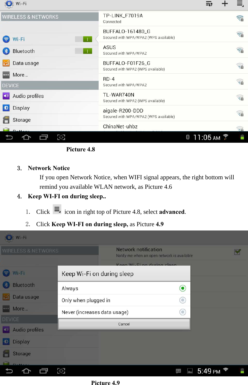                       Picture 4.8  3. Network Notice   If you open Network Notice, when WIFI signal appears, the right bottom will remind you available WLAN network, as Picture 4.6   4. Keep WI-FI on during sleep.. 1. Click   icon in right top of Picture 4.8, select advanced. 2. Click Keep WI-FI on during sleep, as Picture 4.9                                Picture 4.9    