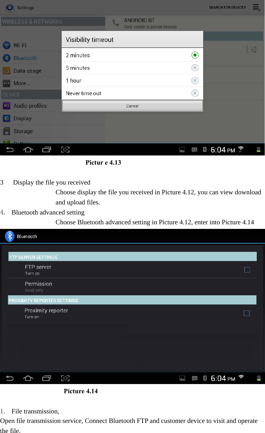                            Pictur e 4.13  3 Display the file you received Choose display the file you received in Picture 4.12, you can view download and upload files. 4. Bluetooth advanced setting Choose Bluetooth advanced setting in Picture 4.12, enter into Picture 4.14  Picture 4.14    1. File transmission,   Open file transmission service, Connect Bluetooth FTP and customer device to visit and operate the file. 