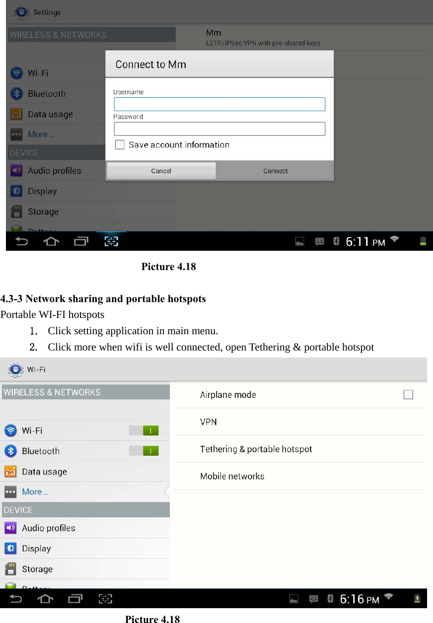                            Picture 4.18  4.3-3 Network sharing and portable hotspots Portable WI-FI hotspots   1. Click setting application in main menu. 2. Click more when wifi is well connected, open Tethering &amp; portable hotspot                         Picture 4.18  