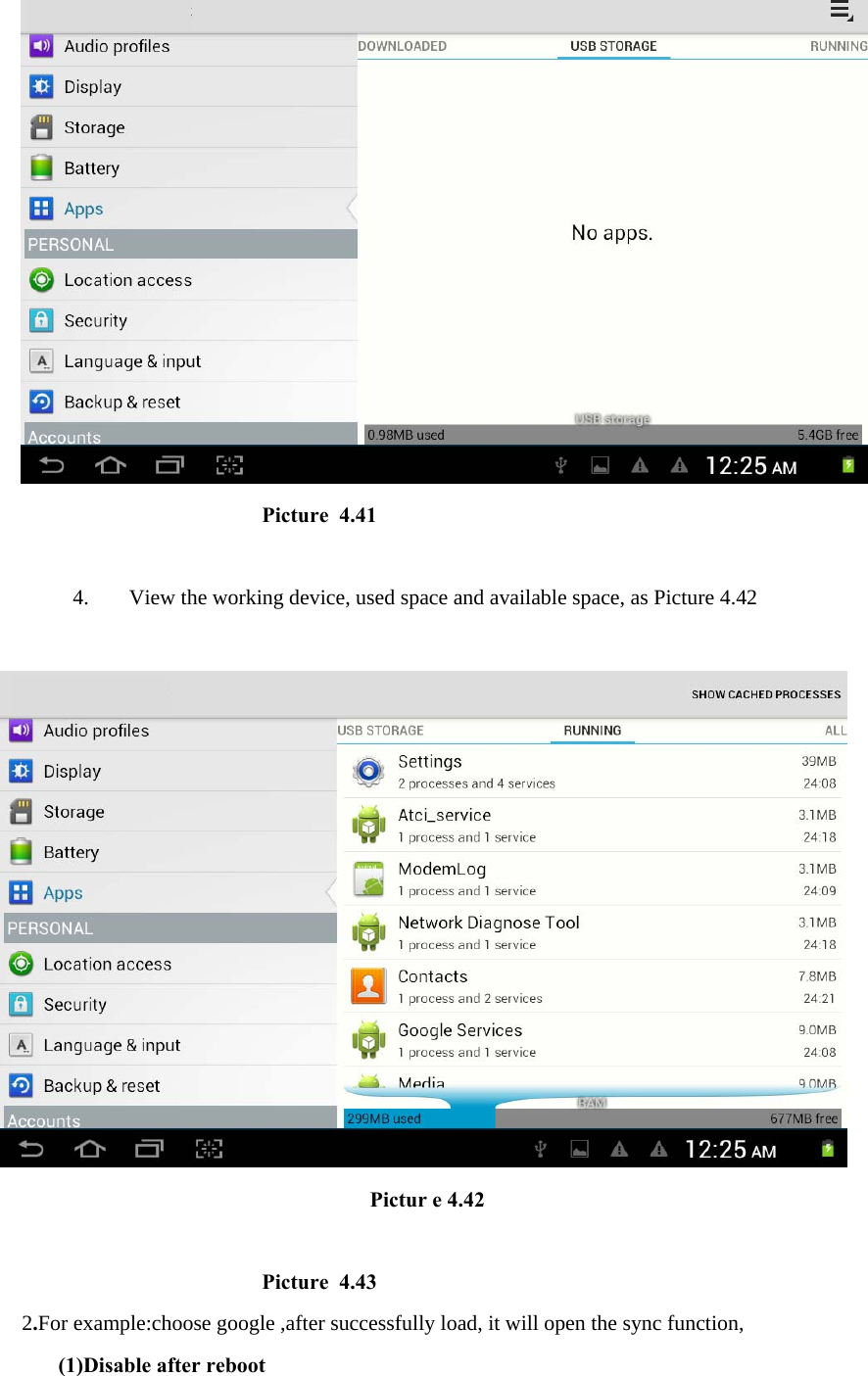                         Picture 4.41  4. View the working device, used space and available space, as Picture 4.42                                      Pictur e 4.42                          Picture 4.43   2.For example:choose google ,after successfully load, it will open the sync function, (1)Disable after reboot 