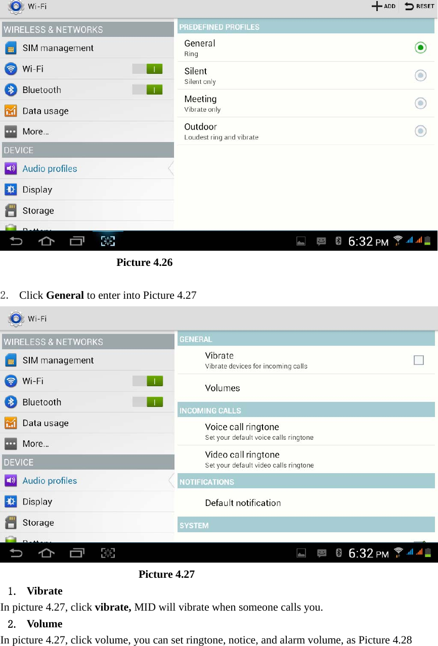                       Picture 4.26  2. Click General to enter into Picture 4.27                           Picture 4.27 1. Vibrate  In picture 4.27, click vibrate, MID will vibrate when someone calls you. 2. Volume In picture 4.27, click volume, you can set ringtone, notice, and alarm volume, as Picture 4.28 
