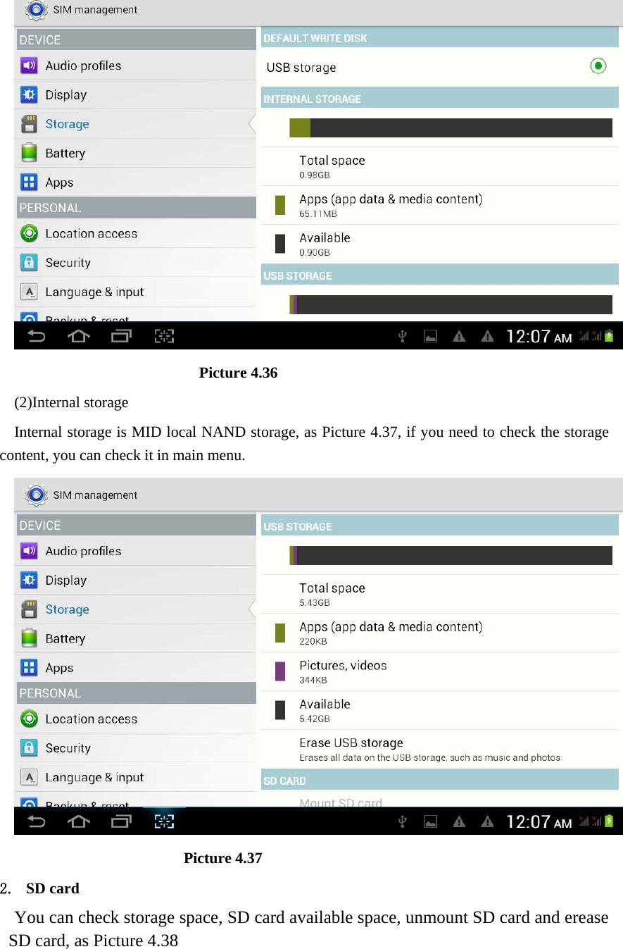                          Picture 4.36 (2)Internal storage Internal storage is MID local NAND storage, as Picture 4.37, if you need to check the storage content, you can check it in main menu.                        Picture 4.37 2. SD card You can check storage space, SD card available space, unmount SD card and erease SD card, as Picture 4.38 