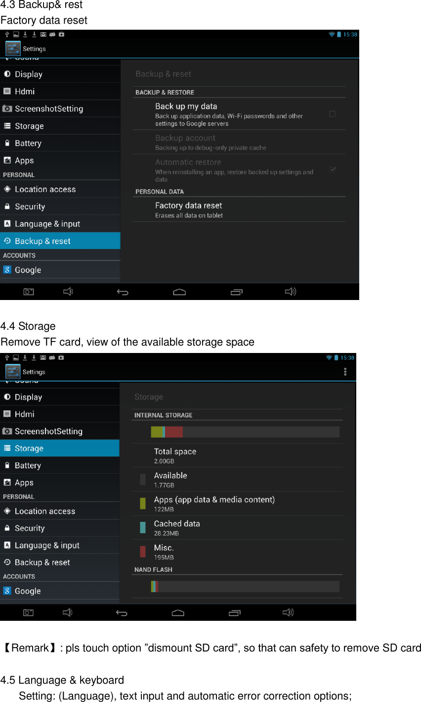  4.3 Backup&amp; rest Factory data reset     4.4 Storage Remove TF card, view of the available storage space   【Remark】: pls touch option ”dismount SD card”, so that can safety to remove SD card  4.5 Language &amp; keyboard   Setting: (Language), text input and automatic error correction options; 