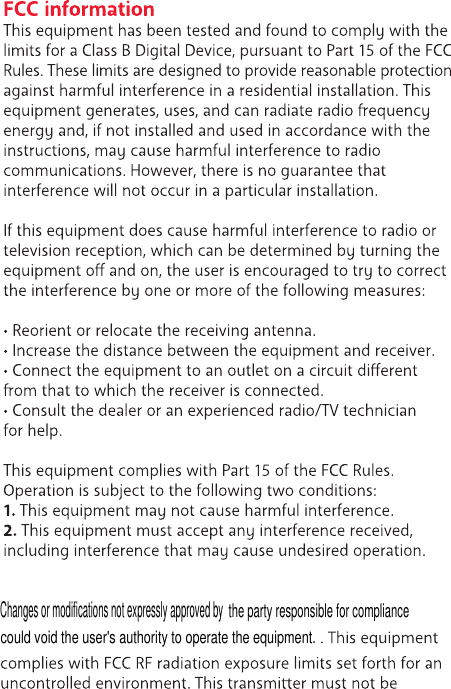  Changes or modifications not expressly approved bythe party responsible for compliancecould void the user's authority to operate the equipment.