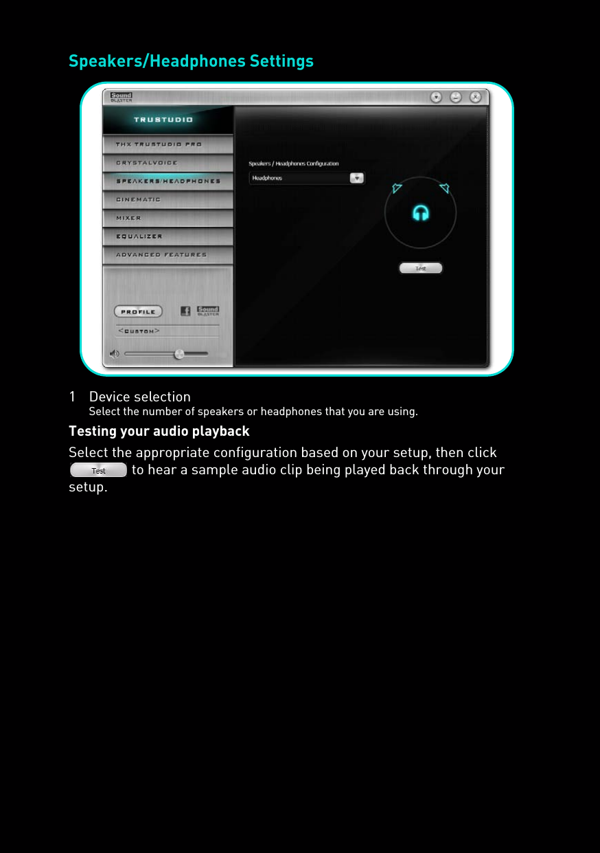 Speakers/Headphones Settings1 Device selectionSelect the number of speakers or headphones that you are using.Testing your audio playbackSelect the appropriate configuration based on your setup, then click  to hear a sample audio clip being played back through your setup.