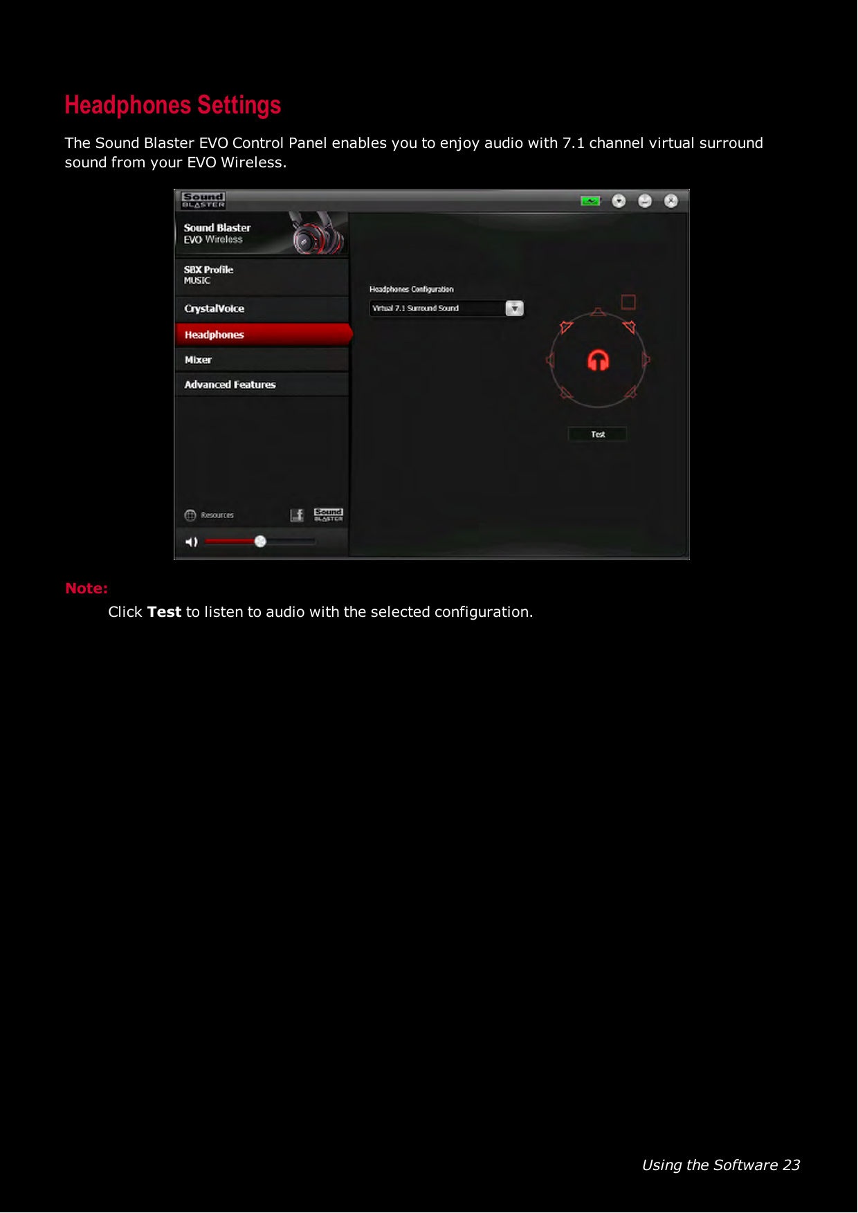 Using the Software 23Headphones SettingsThe Sound Blaster EVO Control Panel enables you to enjoy audio with 7.1 channel virtual surroundsound from your EVO Wireless.Note:Click Test to listen to audio with the selected configuration.