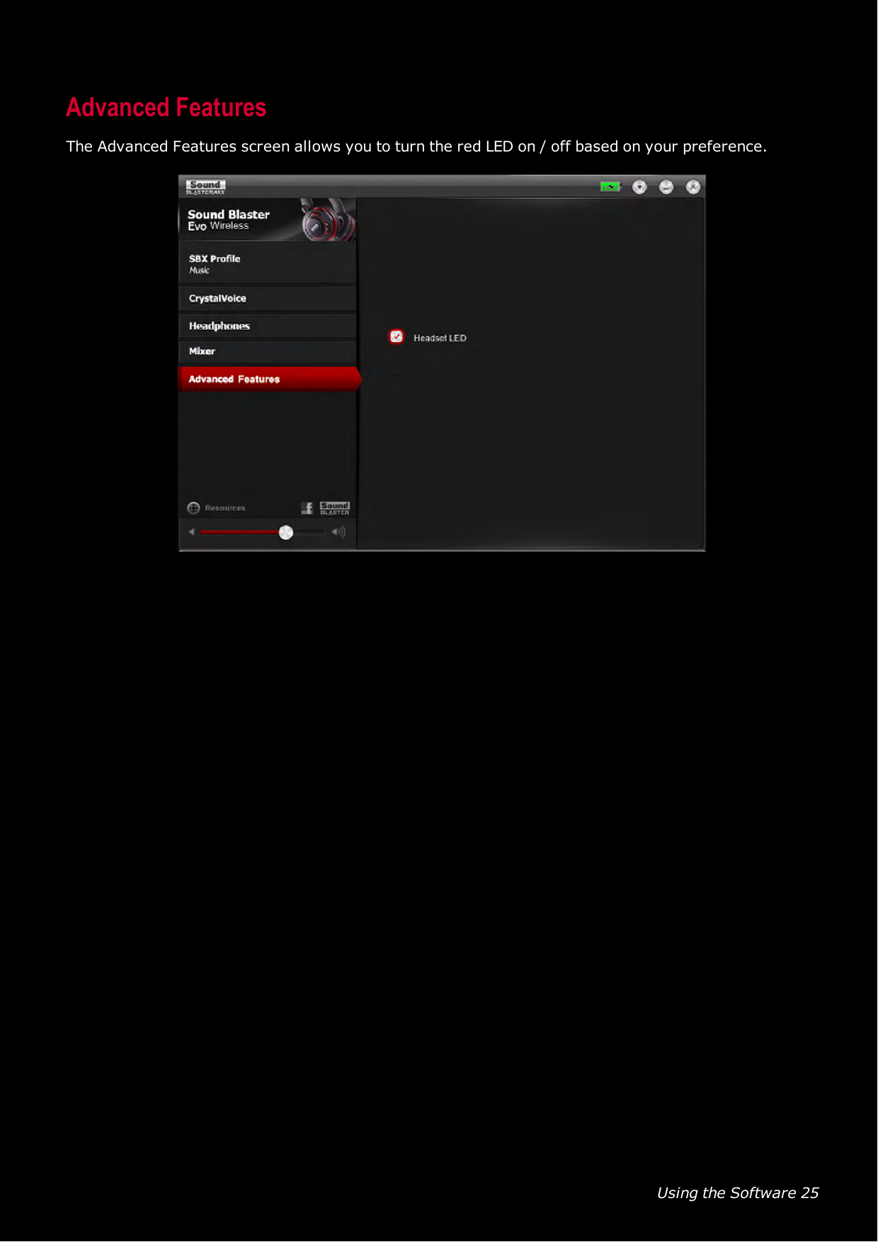 Using the Software 25Advanced FeaturesThe Advanced Features screen allows you to turn the red LED on / off based on your preference.