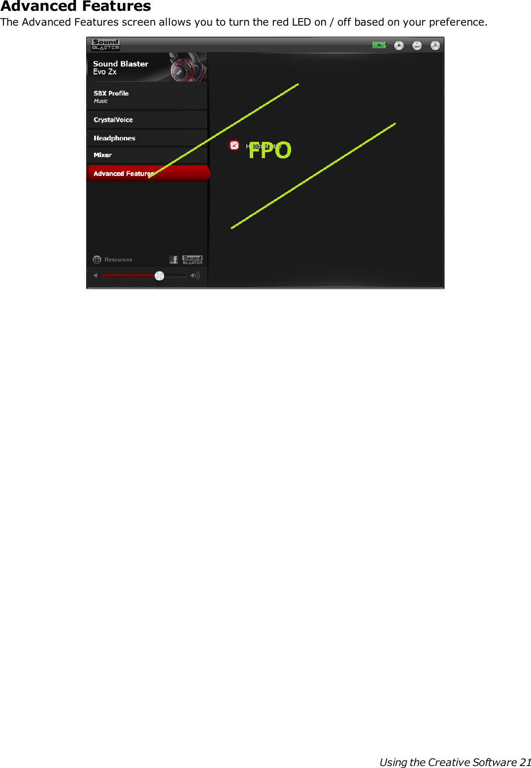 Advanced FeaturesThe Advanced Features screen allows you to turn the red LED on / off based on your preference.Using the Creative Software 21