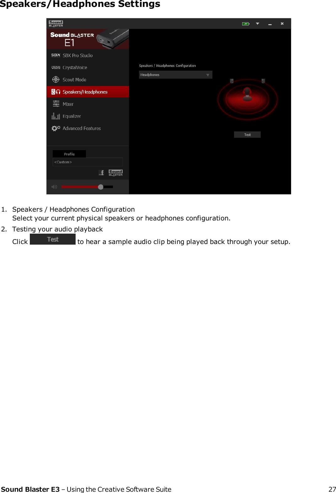 Speakers/Headphones Settings1. Speakers / Headphones ConfigurationSelect your current physical speakers or headphones configuration.2. Testing your audio playbackClick to hear a sample audio clip being played back through your setup.Sound Blaster E3 – Using the Creative Software Suite 27