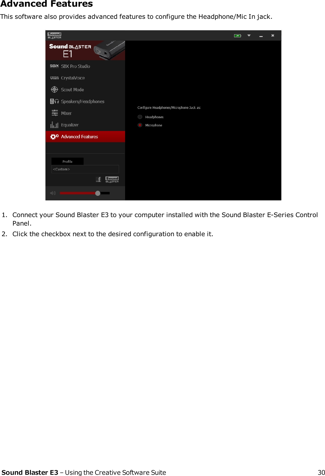 Advanced FeaturesThis software also provides advanced features to configure the Headphone/Mic In jack.1. Connect your Sound Blaster E3 to your computer installed with the Sound Blaster E-Series ControlPanel.2. Click the checkbox next to the desired configuration to enable it.Sound Blaster E3 – Using the Creative Software Suite 30