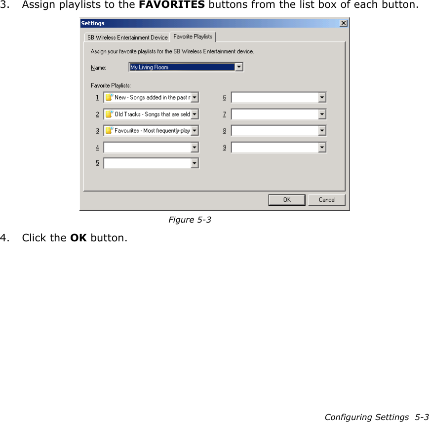 Configuring Settings  5-33. Assign playlists to the FAVORITES buttons from the list box of each button.4. Click the OK button.Figure 5-3