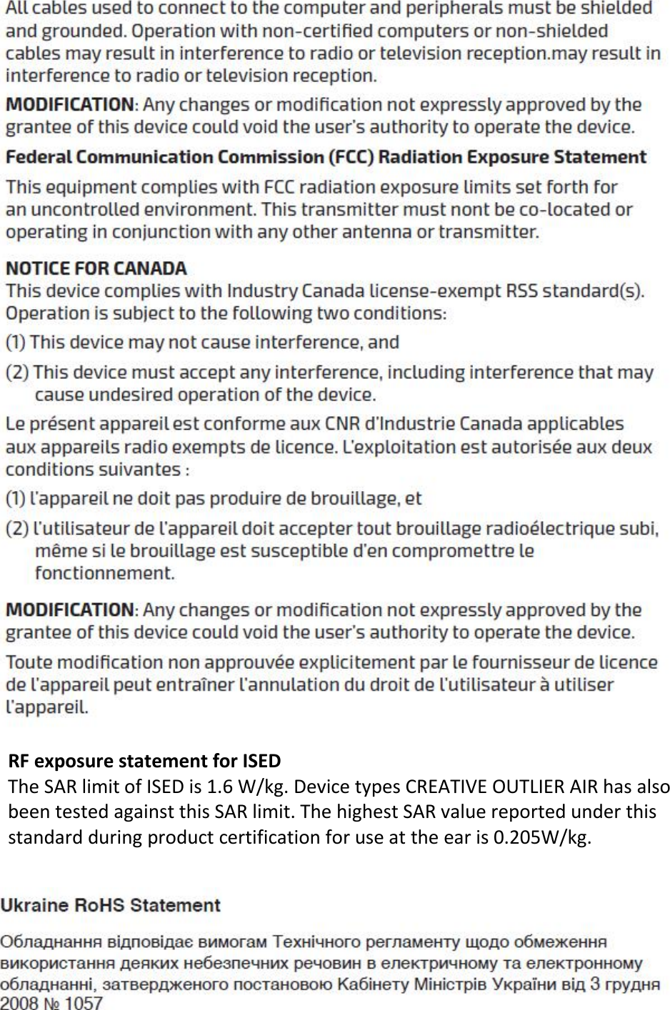 RF exposure statement for ISEDThe SAR limit of ISED is 1.6 W/kg. Device types CREATIVE OUTLIER AIR has alsobeen tested against this SAR limit. The highest SAR value reported under thisstandard during product certification for use at the ear is 0.205W/kg.