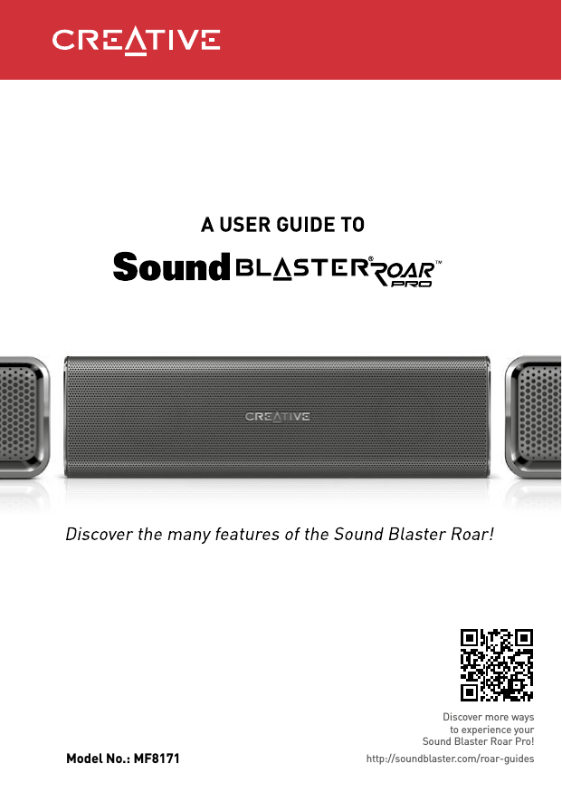 Discover more ways  to experience your  Sound Blaster Roar Pro!http://soundblaster.com/roar-guidesModel No.: MF8171