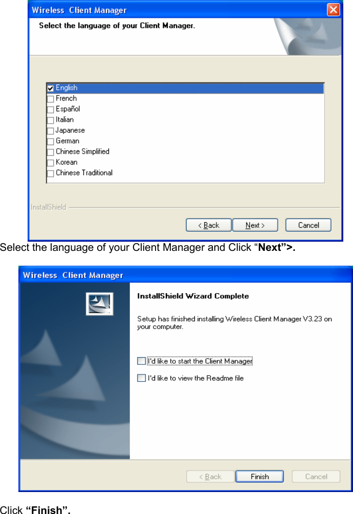   Select the language of your Client Manager and Click &ldquo;Next&rdquo;>.    Click &ldquo;Finish&rdquo;.  