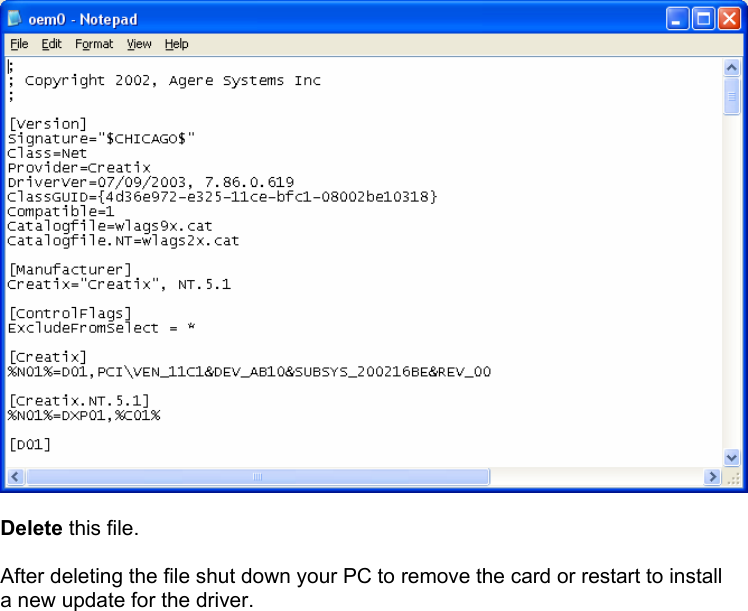    Delete this file.  After deleting the file shut down your PC to remove the card or restart to install a new update for the driver.                 