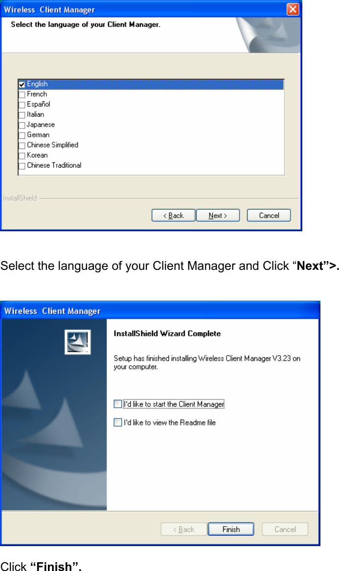    Select the language of your Client Manager and Click &ldquo;Next&rdquo;>.     Click &ldquo;Finish&rdquo;.           
