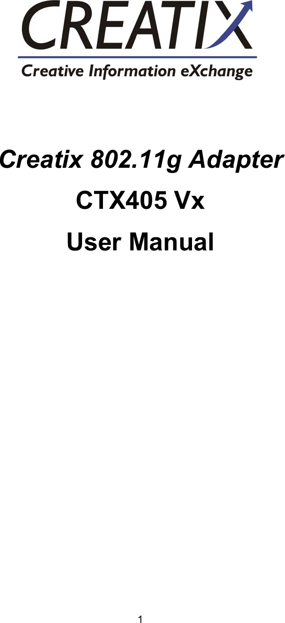  1                   Creatix 802.11g Adapter CTX405 Vx User Manual                        