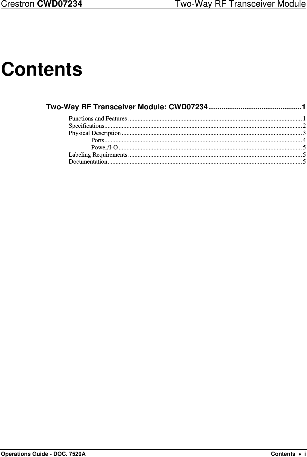 Crestron CWD07234  Two-Way RF Transceiver Module Operations Guide - DOC. 7520A  Contents    i Contents Two-Way RF Transceiver Module: CWD07234 ............................................ 1Functions and Features .............................................................................................................. 1Specifications ............................................................................................................................. 2Physical Description .................................................................................................................. 3Ports ............................................................................................................................. 4Power/I-O .................................................................................................................... 5Labeling Requirements .............................................................................................................. 5Documentation ........................................................................................................................... 5