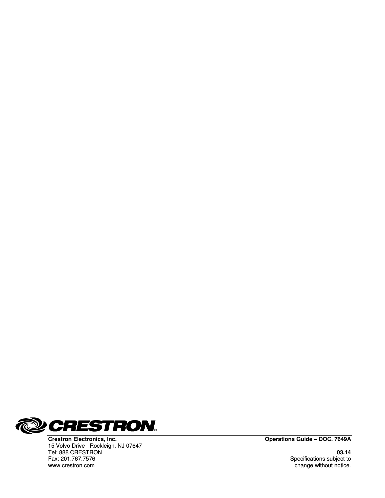  Crestron Electronics, Inc.  Operations Guide – DOC. 7649A  15 Volvo Drive   Rockleigh, NJ 07647   Tel: 888.CRESTRON 03.14 Fax: 201.767.7576  Specifications subject to www.crestron.com  change without notice.                                                      