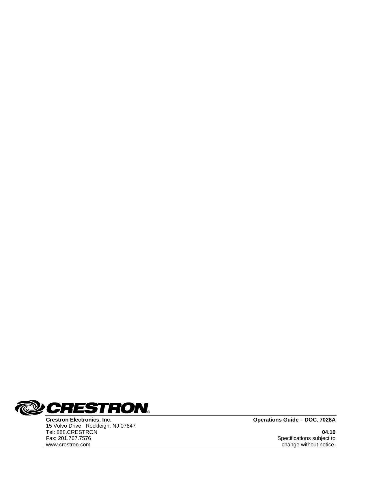  Crestron Electronics, Inc.  Operations Guide – DOC. 7028A  15 Volvo Drive   Rockleigh, NJ 07647   Tel: 888.CRESTRON 04.10 Fax: 201.767.7576  Specifications subject to www.crestron.com  change without notice.                                                      