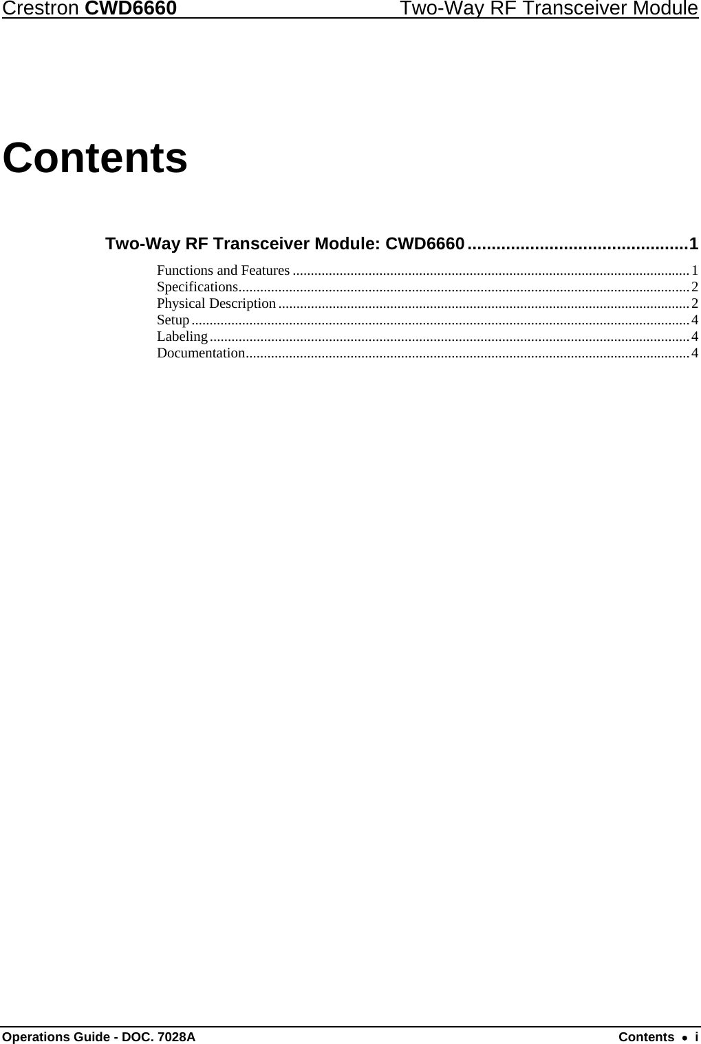 Crestron CWD6660  Two-Way RF Transceiver Module Operations Guide - DOC. 7028A  Contents  •  i Contents Two-Way RF Transceiver Module: CWD6660..............................................1 Functions and Features ..............................................................................................................1 Specifications.............................................................................................................................2 Physical Description..................................................................................................................2 Setup..........................................................................................................................................4 Labeling.....................................................................................................................................4 Documentation...........................................................................................................................4 