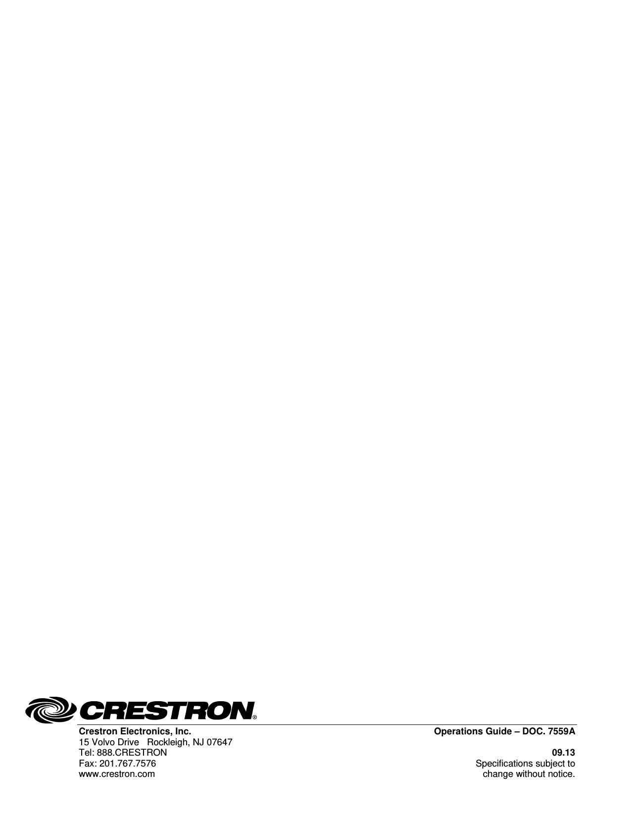  Crestron Electronics, Inc.  Operations Guide – DOC. 7559A 15 Volvo Drive   Rockleigh, NJ 07647   Tel: 888.CRESTRON 09.13 Fax: 201.767.7576  Specifications subject to www.crestron.com  change without notice.                                                      