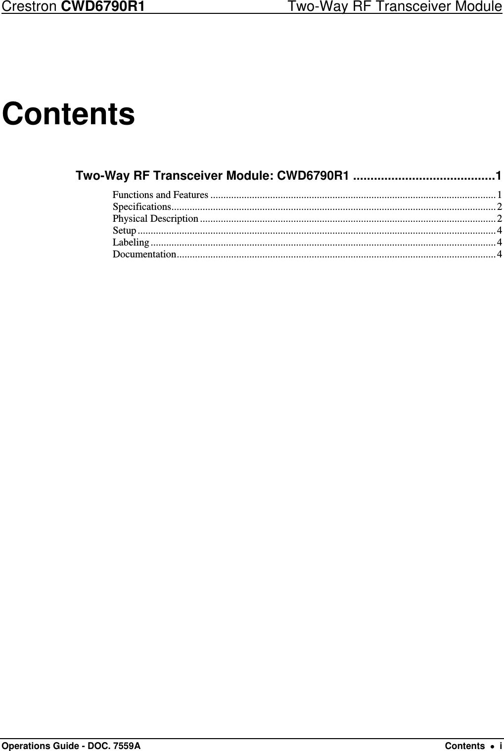 Crestron CWD6790R1  Two-Way RF Transceiver Module Operations Guide - DOC. 7559A  Contents    i Contents Two-Way RF Transceiver Module: CWD6790R1 ......................................... 1Functions and Features .............................................................................................................. 1Specifications ............................................................................................................................. 2Physical Description .................................................................................................................. 2Setup .......................................................................................................................................... 4Labeling ..................................................................................................................................... 4Documentation ........................................................................................................................... 4