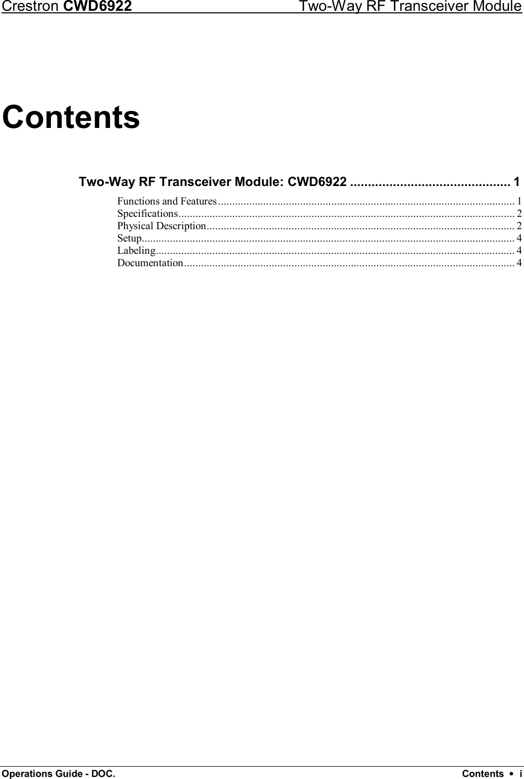 Crestron CWD6922 Two-Way RF Transceiver Module Operations Guide - DOC.  Contents  •  i Contents Two-Way RF Transceiver Module: CWD6922 ............................................. 1  Functions and Features ......................................................................................................... 1 Specifications ....................................................................................................................... 2 Physical Description ............................................................................................................. 2 Setup.................................................................................................................................... 4 Labeling ............................................................................................................................... 4 Documentation ..................................................................................................................... 4 