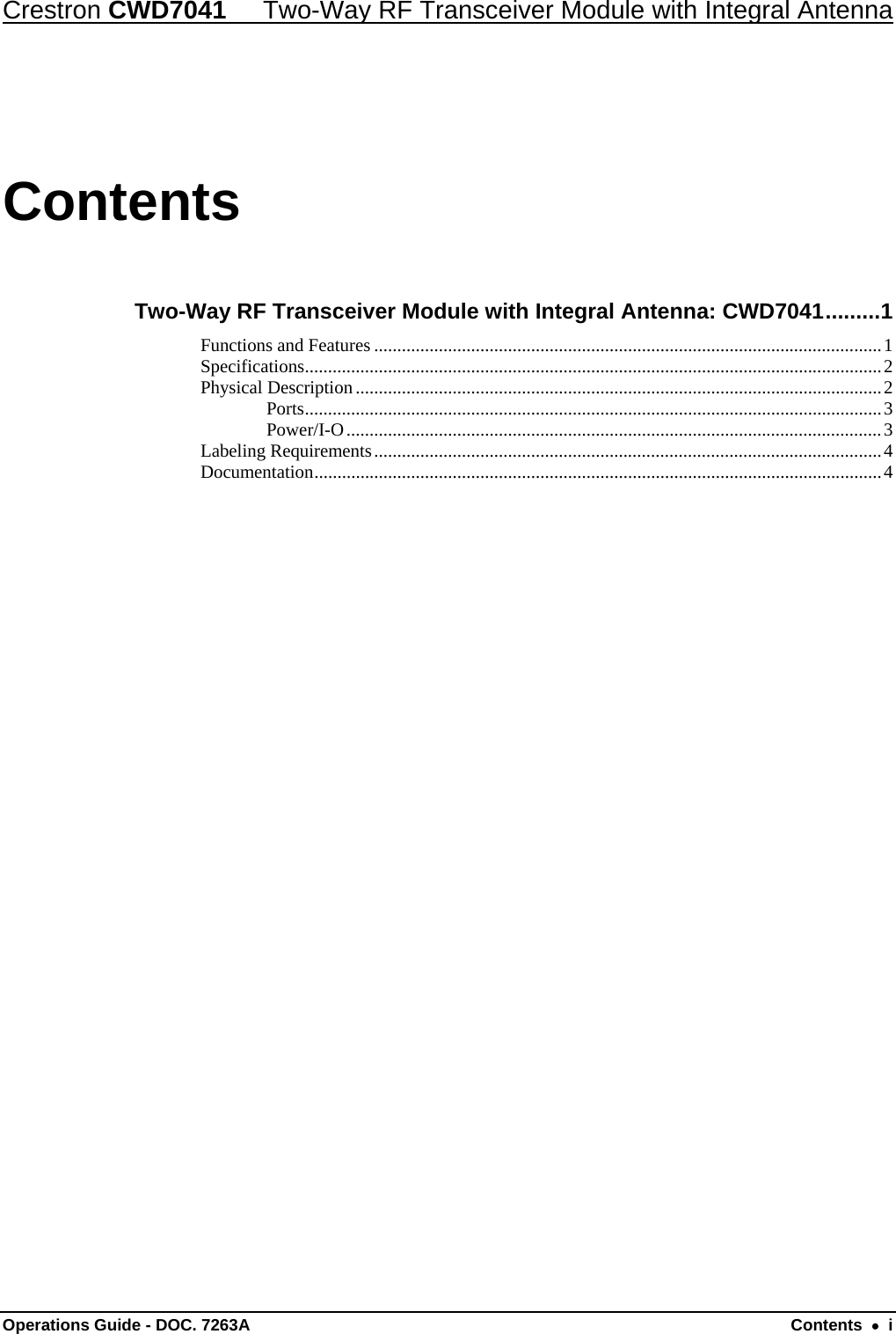 Crestron CWD7041  Two-Way RF Transceiver Module with Integral Antenna Operations Guide - DOC. 7263A  Contents    i Contents Two-Way RF Transceiver Module with Integral Antenna: CWD7041 ......... 1 Functions and Features .............................................................................................................. 1 Specifications ............................................................................................................................. 2 Physical Description .................................................................................................................. 2 Ports ............................................................................................................................. 3 Power/I-O .................................................................................................................... 3 Labeling Requirements .............................................................................................................. 4 Documentation ........................................................................................................................... 4 