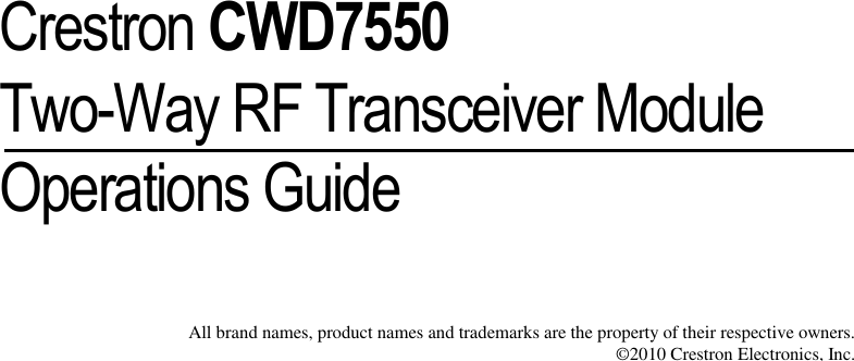 Crestron CWD7550 Two-Way RF Transceiver Module Operations Guide      All brand names, product names and trademarks are the property of their respective owners. ©2010 Crestron Electronics, Inc.  