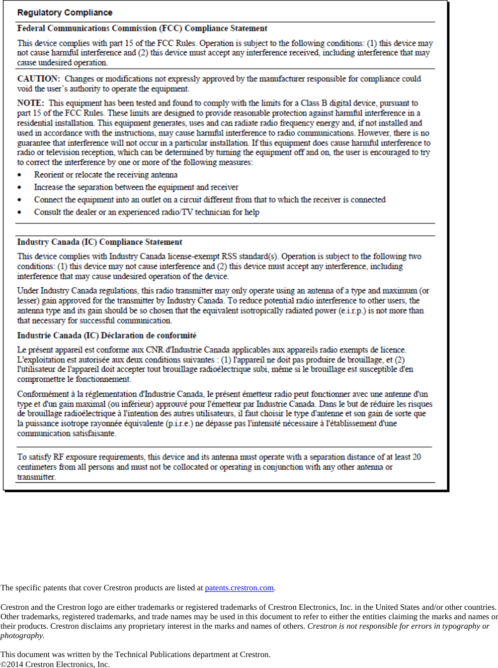 The specific patents that cover Crestron products are listed at patents.crestron.com.  Crestron and the Crestron logo are either trademarks or registered trademarks of Crestron Electronics, Inc. in the United States and/or other countries. Other trademarks, registered trademarks, and trade names may be used in this document to refer to either the entities claiming the marks and names or their products. Crestron disclaims any proprietary interest in the marks and names of others. Crestron is not responsible for errors in typography or photography.  This document was written by the Technical Publications department at Crestron. ©2014 Crestron Electronics, Inc.   