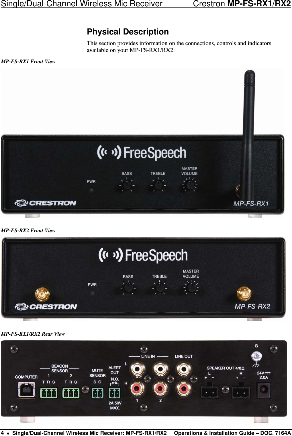 Single/Dual-Channel Wireless Mic Receiver    Crestron MP-FS-RX1/RX2 Physical Description This section provides information on the connections, controls and indicators available on your MP-FS-RX1/RX2. MP-FS-RX1 Front View  MP-FS-RX2 Front View   MP-FS-RX1/RX2 Rear View  4  •  Single/Dual-Channel Wireless Mic Receiver: MP-FS-RX1/RX2  Operations &amp; Installation Guide – DOC. 7164A 