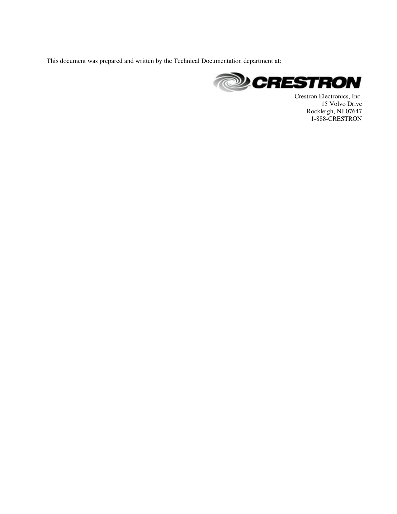   This document was prepared and written by the Technical Documentation department at:   Crestron Electronics, Inc. 15 Volvo Drive Rockleigh, NJ 07647 1-888-CRESTRON   