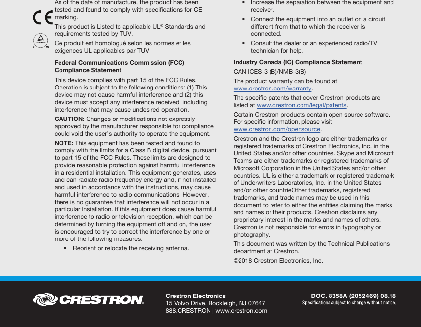 antenna or transmitter.To change network settings or move Kaptivo to another board:Go to kaptivo.com/setup in any browser and follow the online instructions1.2. As of the date of manufacture, the product has been tested and found to comply with specications for CE marking.This product is Listed to applicable UL® Standards and requirements tested by TUV.Ce produit est homologué selon les normes et les exigences UL applicables par TUV.Federal Communications Commission (FCC) Compliance StatementThis device complies with part 15 of the FCC Rules. Operation is subject to the following conditions: (1) This device may not cause harmful interference and (2) this device must accept any interference received, including interference that may cause undesired operation. CAUTION: Changes or modications not expressly approved by the manufacturer responsible for compliance could void the user’s authority to operate the equipment.NOTE: This equipment has been tested and found to comply with the limits for a Class B digital device, pursuant to part 15 of the FCC Rules. These limits are designed to provide reasonable protection against harmful interference in a residential installation. This equipment generates, uses and can radiate radio frequency energy and, if not installed and used in accordance with the instructions, may cause harmful interference to radio communications. However, there is no guarantee that interference will not occur in a particular installation. If this equipment does cause harmful interference to radio or television reception, which can be determined by turning the equipment off and on, the user is encouraged to try to correct the interference by one or more of the following measures:  •  Reorient or relocate the receiving antenna.  •  Increase the separation between the equipment and receiver.  •  Connect the equipment into an outlet on a circuit different from that to which the receiver is connected.  •  Consult the dealer or an experienced radio/TV technician for help.Industry Canada (IC) Compliance Statement CAN ICES-3 (B)/NMB-3(B)The product warranty can be found at www.crestron.com/warranty.The specic patents that cover Crestron products are listed at www.crestron.com/legal/patents.Certain Crestron products contain open source software. For specic information, please visit www.crestron.com/opensource.Crestron and the Crestron logo are either trademarks or registered trademarks of Crestron Electronics, Inc. in the United States and/or other countries. Skype and Microsoft Teams are either trademarks or registered trademarks of Microsoft Corporation in the United States and/or other countries. UL is either a trademark or registered trademark of Underwriters Laboratories, Inc. in the United States and/or other countrieOther trademarks, registered trademarks, and trade names may be used in this document to refer to either the entities claiming the marks and names or their products. Crestron disclaims any proprietary interest in the marks and names of others. Crestron is not responsible for errors in typography or photography.This document was written by the Technical Publications department at Crestron.©2018 Crestron Electronics, Inc.DOC. 8358A (2052469) 08.18Crestron Electronics 15 Volvo Drive, Rockleigh, NJ 07647 888.CRESTRON | www.crestron.com