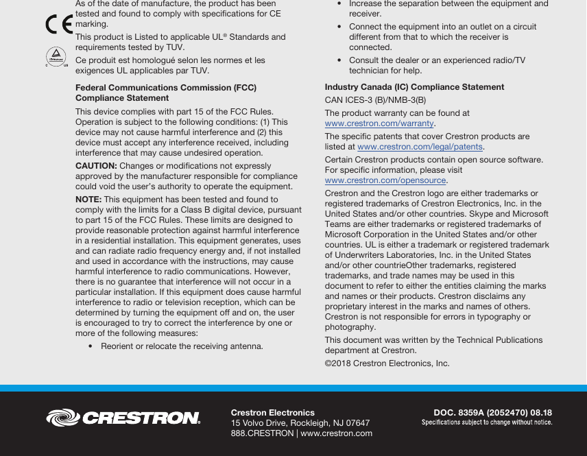 To change network settings or move Kaptivo to another board:Go to kaptivo.com/setup in any browser and follow the online instructions1.2. As of the date of manufacture, the product has been tested and found to comply with specications for CE marking.This product is Listed to applicable UL® Standards and requirements tested by TUV.Ce produit est homologué selon les normes et les exigences UL applicables par TUV.Federal Communications Commission (FCC) Compliance StatementThis device complies with part 15 of the FCC Rules. Operation is subject to the following conditions: (1) This device may not cause harmful interference and (2) this device must accept any interference received, including interference that may cause undesired operation. CAUTION:  Changes or modications not expressly approved by the manufacturer responsible for compliance could void the user’s authority to operate the equipment.NOTE:  This equipment has been tested and found to comply with the limits for a Class B digital device, pursuant to part 15 of the FCC Rules. These limits are designed to provide reasonable protection against harmful interference in a residential installation. This equipment generates, uses and can radiate radio frequency energy and, if not installed and used in accordance with the instructions, may cause harmful interference to radio communications. However, there is no guarantee that interference will not  occur in a particular installation. If this equipment does cause harmful interference to radio or television reception, which can be determined by turning the equipment off and on, the user is encouraged to try to correct the interference by one or more of the following measures:  •  Reorient or relocate the receiving antenna.1.2. As of the date of manufacture, the product has been tested and found to comply with specications for CE marking.This product is Listed to applicable UL® Standards and requirements tested by TUV.Ce produit est homologué selon les normes et les exigences UL applicables par TUV.Federal Communications Commission (FCC) Compliance StatementThis device complies with part 15 of the FCC Rules. Operation is subject to the following conditions: (1) This device may not cause harmful interference and (2) this device must accept any interference received, including interference that may cause undesired operation. CAUTION: Changes or modications not expressly approved by the manufacturer responsible for compliance could void the user’s authority to operate the equipment.NOTE: This equipment has been tested and found to comply with the limits for a Class B digital device, pursuant to part 15 of the FCC Rules. These limits are designed to provide reasonable protection against harmful interference in a residential installation. This equipment generates, uses and can radiate radio frequency energy and, if not installed and used in accordance with the instructions, may cause harmful interference to radio communications. However, there is no guarantee that interference will not occur in a particular installation. If this equipment does cause harmful interference to radio or television reception, which can be determined by turning the equipment off and on, the user is encouraged to try to correct the interference by one or more of the following measures:  •  Reorient or relocate the receiving antenna.  •  Increase the separation between the equipment and receiver.  •  Connect the equipment into an outlet on a circuit different from that to which the receiver is connected.  •  Consult the dealer or an experienced radio/TV technician for help.Industry Canada (IC) Compliance Statement CAN ICES-3 (B)/NMB-3(B)The product warranty can be found at www.crestron.com/warranty.The specic patents that cover Crestron products are listed at www.crestron.com/legal/patents.Certain Crestron products contain open source software. For specic information, please visit www.crestron.com/opensource.Crestron and the Crestron logo are either trademarks or registered trademarks of Crestron Electronics, Inc. in the United States and/or other countries. Skype and Microsoft Teams are either trademarks or registered trademarks of Microsoft Corporation in the United States and/or other countries. UL is either a trademark or registered trademark of Underwriters Laboratories, Inc. in the United States and/or other countrieOther trademarks, registered trademarks, and trade names may be used in this document to refer to either the entities claiming the marks and names or their products. Crestron disclaims any proprietary interest in the marks and names of others. Crestron is not responsible for errors in typography or photography.This document was written by the Technical Publications department at Crestron.©2018 Crestron Electronics, Inc.DOC. 8359A (2052470) 08.18Crestron Electronics 15 Volvo Drive, Rockleigh, NJ 07647 888.CRESTRON | www.crestron.com
