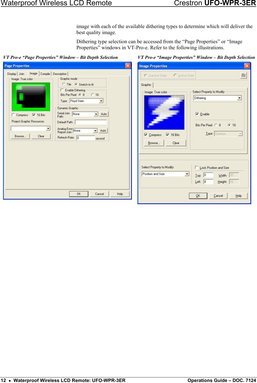 Waterproof Wireless LCD Remote    Crestron UFO-WPR-3ER image with each of the available dithering types to determine which will deliver the best quality image. Dithering type selection can be accessed from the “Page Properties” or “Image Properties” windows in VT-Pro-e. Refer to the following illustrations. VT Pro-e “Page Properties” Window – Bit Depth Selection  VT Pro-e “Image Properties” Window – Bit Depth Selection   12  •  Waterproof Wireless LCD Remote: UFO-WPR-3ER  Operations Guide – DOC. 7124 