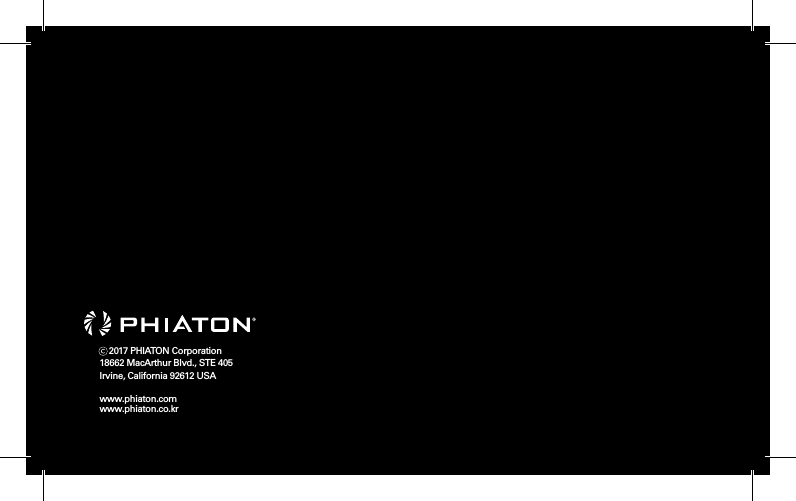     2017 PHIATON Corporation 18662 MacArthur Blvd., STE 405Irvine, California 92612 USAwww.phiaton.comwww.phiaton.co.kr