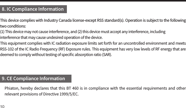 10This device complies with Industry Canada license-except RSS standard(s). Operation is subject to the following two conditions: 󼴩   