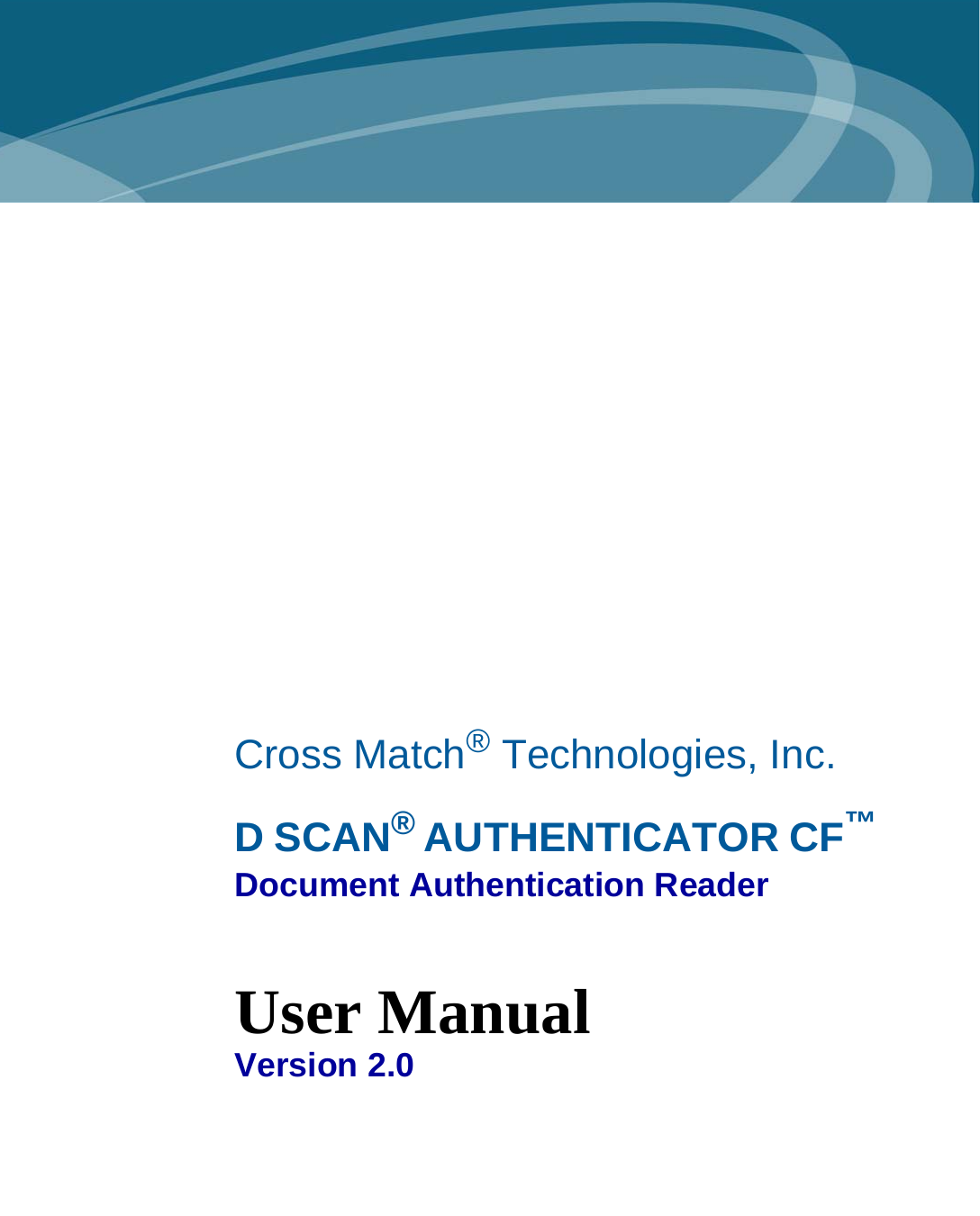 Cross Match® Technologies, Inc.D SCAN® AUTHENTICATOR CF™Document Authentication ReaderUser ManualVersion 2.0