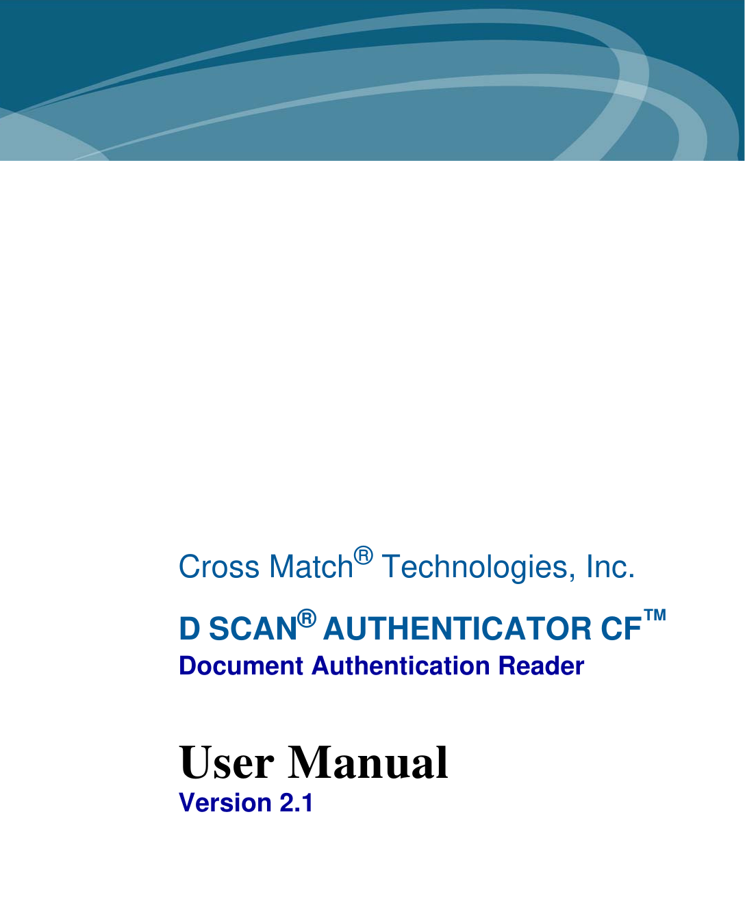 Cross Match® Technologies, Inc.D SCAN® AUTHENTICATOR CF™Document Authentication ReaderUser ManualVersion 2.1