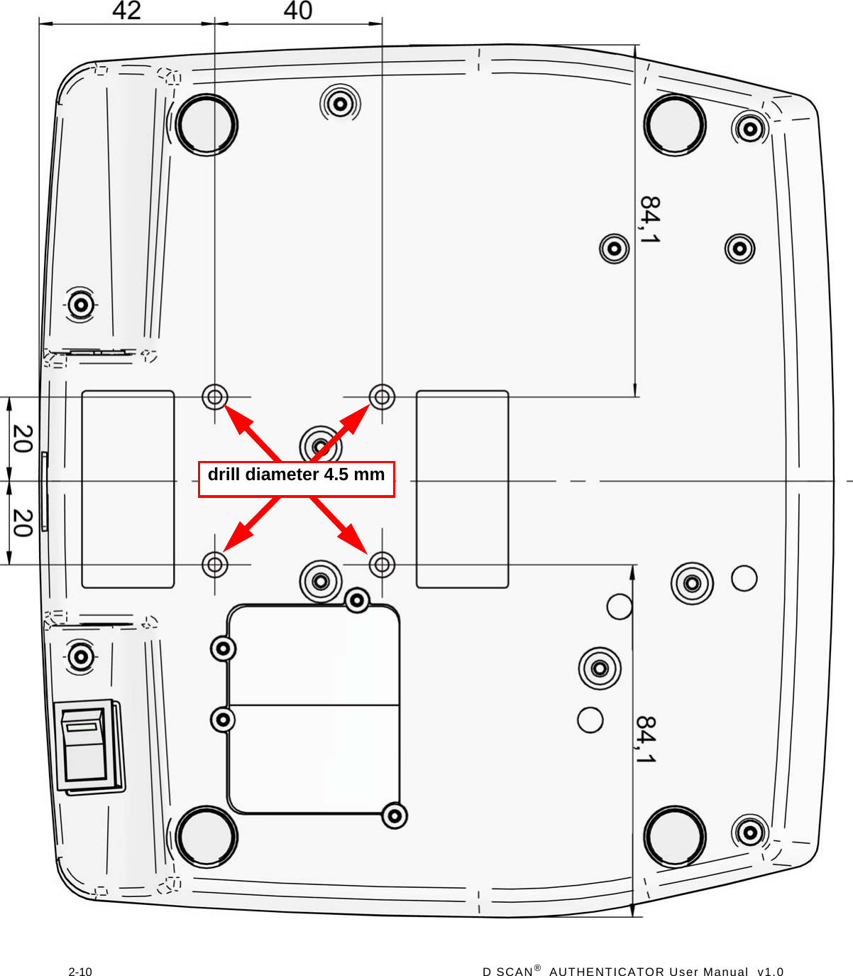 2-10  D SCAN®  AUTHENTICATOR User Manual  v1.0drill diameter 4.5 mm