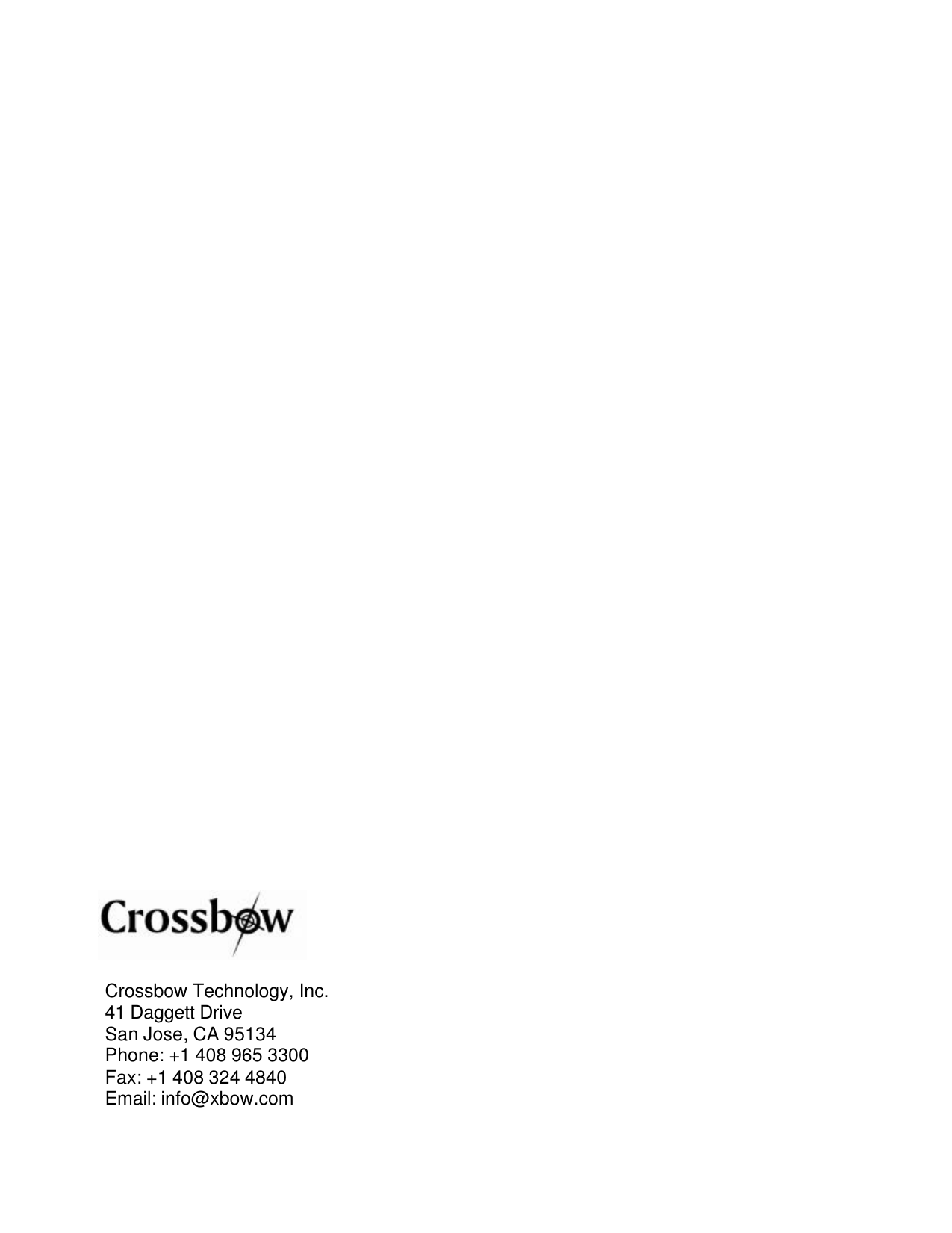            Crossbow Technology, Inc. 41 Daggett Drive San Jose, CA 95134 Phone: +1 408 965 3300 Fax: +1 408 324 4840 Email: info@xbow.com 