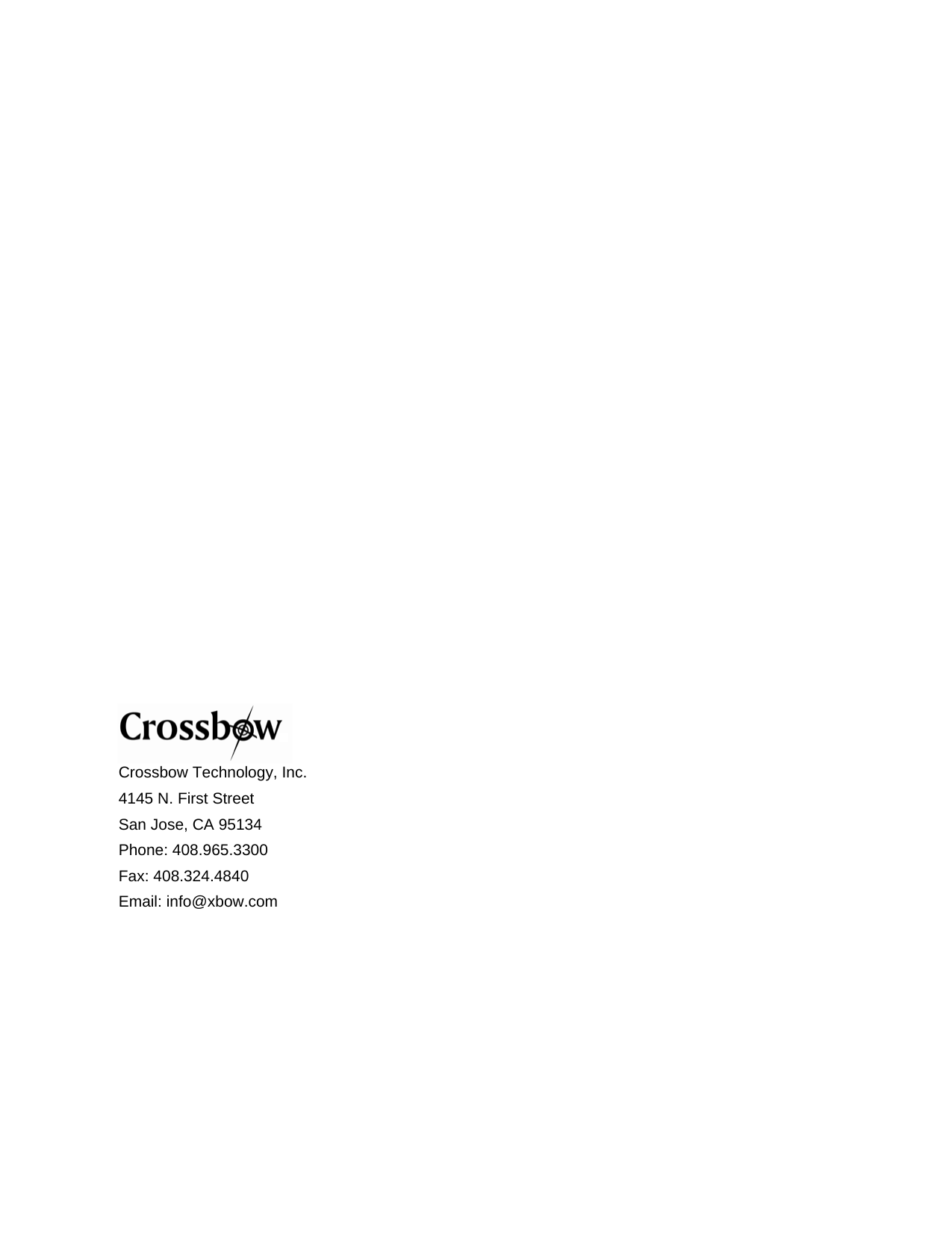    Crossbow Technology, Inc. 4145 N. First Street San Jose, CA 95134 Phone: 408.965.3300 Fax: 408.324.4840 Email: info@xbow.com 