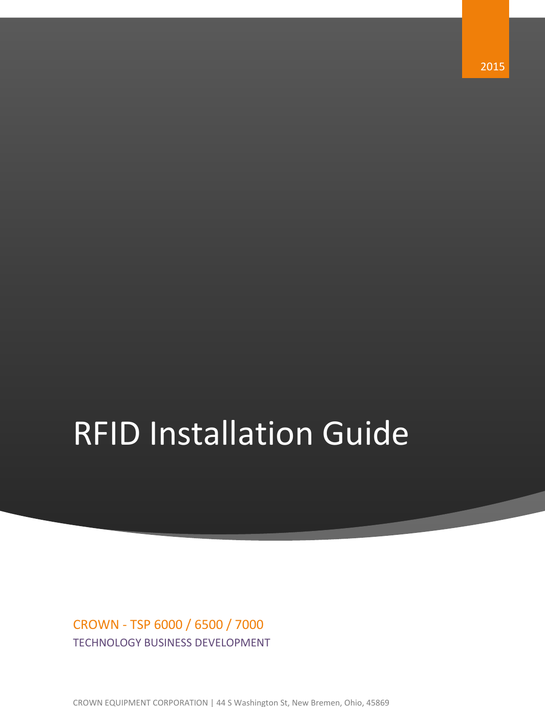 RFID Installation Guide     2015 CROWN - TSP 6000 / 6500 / 7000 TECHNOLOGY BUSINESS DEVELOPMENT CROWN EQUIPMENT CORPORATION | 44 S Washington St, New Bremen, Ohio, 45869 