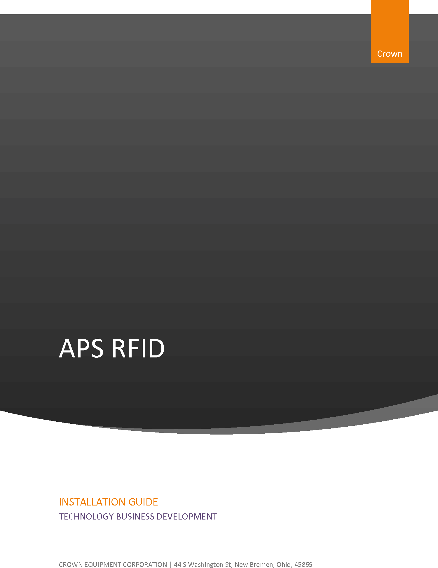 APS RFID     Crown INSTALLATION GUIDE TECHNOLOGY BUSINESS DEVELOPMENT CROWN EQUIPMENT CORPORATION | 44 S Washington St, New Bremen, Ohio, 45869 