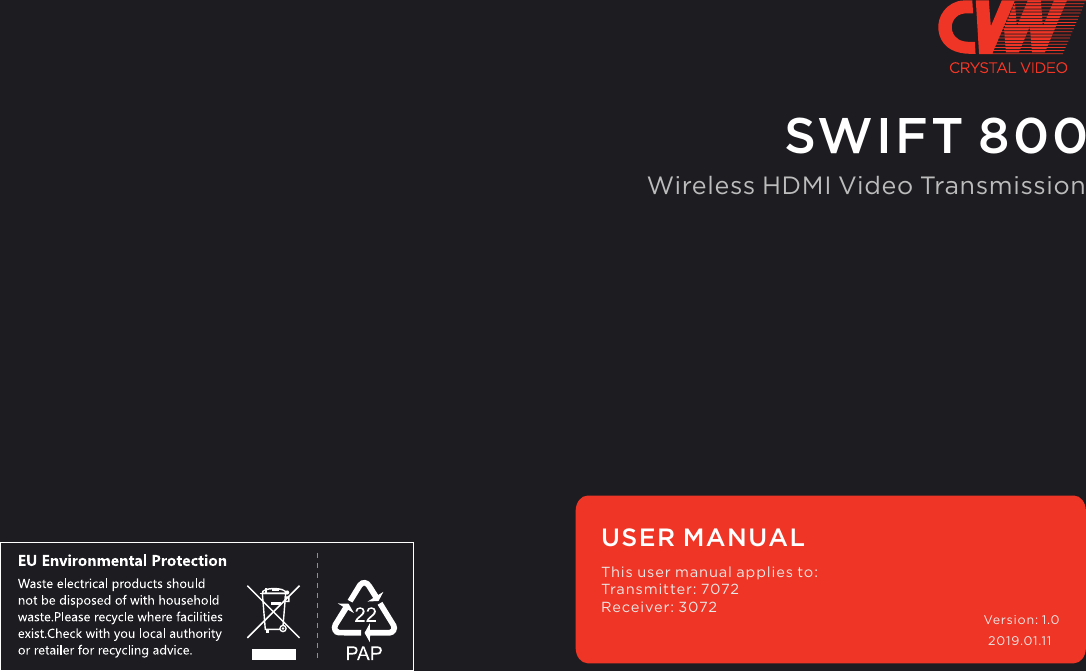This user manual applies to:Transmitter: 7072Receiver: 3072Version: 1.02019.01.11USER MANUAL SWIFT 800Wireless HDMI Video Transmission 