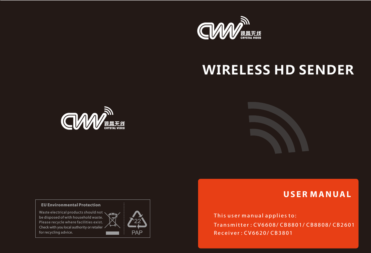 USER MANUALThis user manual applies to:Transmitter : CV6608/ CB8801/ CB8808/ CB2601Receiver : CV6620/ CB3801Waste electrical products should notbe disposed of with household waste. Please recycle where facilities exist. Check with you local authority or retailer for recycling advice.EU Environmental ProtectionWIRELESS HD SENDER