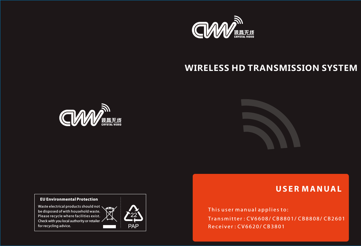 USER MANUALThis user manual applies to:Transmitter : CV6608/ CB8801/ CB8808/ CB2601Receiver : CV6620/ CB3801Waste electrical products should notbe disposed of with household waste. Please recycle where facilities exist. Check with you local authority or retailer for recycling advice.EU Environmental ProtectionWIRELESS HD TRANSMISSION SYSTEM
