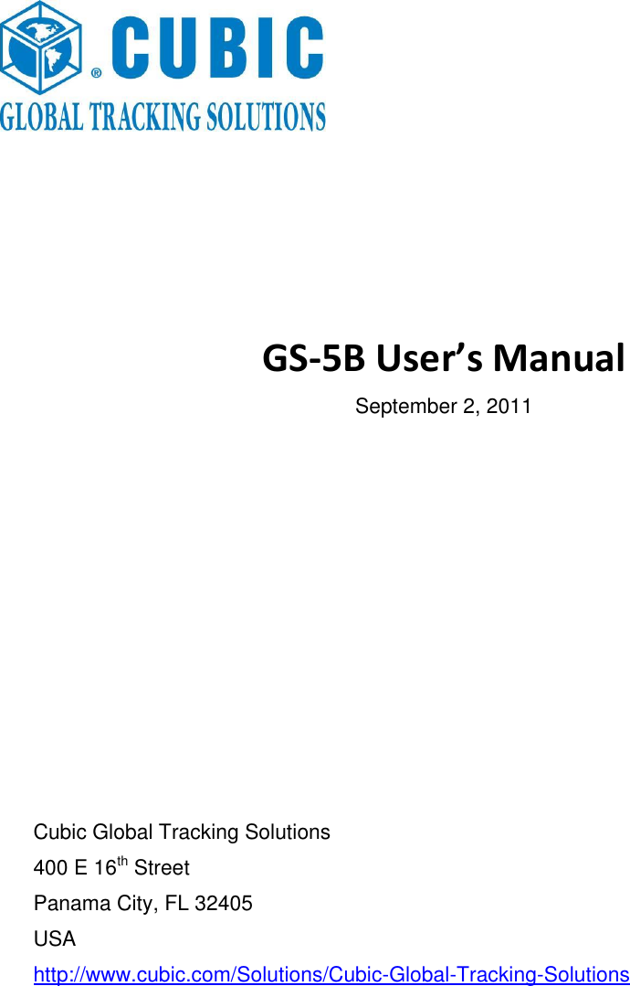             GS-5B User&rsquo;s Manual September 2, 2011            Cubic Global Tracking Solutions 400 E 16th Street Panama City, FL 32405 USA http://www.cubic.com/Solutions/Cubic-Global-Tracking-Solutions